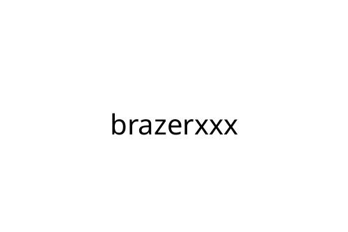 brazerxxx
