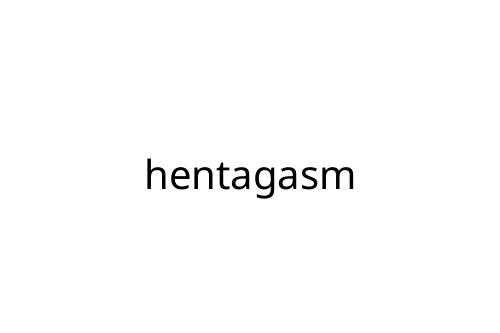 hentagasm