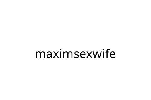 maximsexwife