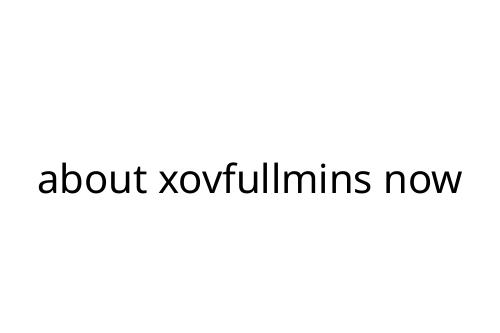 about xovfullmins now