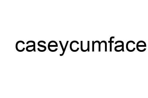 caseycumface