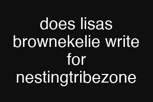 does lisas brownekelie write for nestingtribezone
