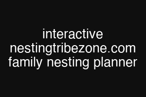 interactive nestingtribezone.com family nesting planner
