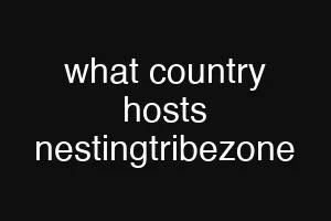 what country hosts nestingtribezone
