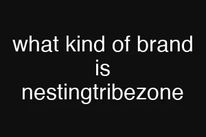 what kind of brand is nestingtribezone