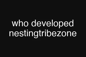 who developed nestingtribezone